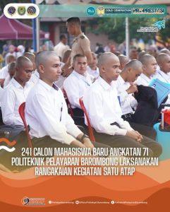 Read more about the article 241 Calon Mahasiswa Baru Angkatan 71 Politeknik Pelayaran Barombong Laksanakan Rangkaian Satu Atap, Senin(01/07)