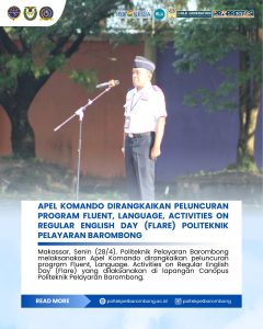 Read more about the article Apel Komando Dirangkaikan Peluncuran Program Fluent, Language, Activities on Regular English Day (FLARE) Politeknik Pelayaran Barombong, Senin (28/04)