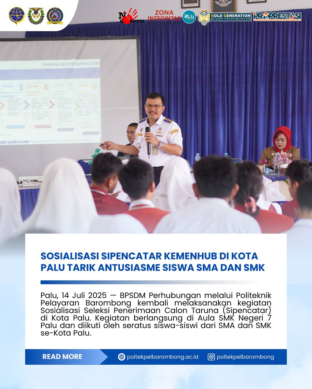 Read more about the article Palu, 14 Juli 2025 — Kementerian Perhubungan melalui Politeknik Pelayaran Barombong kembali melaksanakan kegiatan Sosialisasi Seleksi Penerimaan Calon Taruna (Sipencatar) di Kota Palu. Kegiatan berlangsung di Aula SMK Negeri 7 Palu dan diikuti oleh ratusan siswa-siswi dari SMA dan SMK se-Kota Palu.