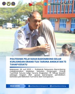 Read more about the article Makassar, 26 Juli 2025 – Politeknik Pelayaran Barombong melaksanakan kegiatan lanjutan Kunjungan Orang Tua/Wali Taruna bagi Taruna Angkatan 73 Tahap Kesatu sebagai bagian dari upaya penerapan pendidikan berbasis pendekatan humanis dan transparan.