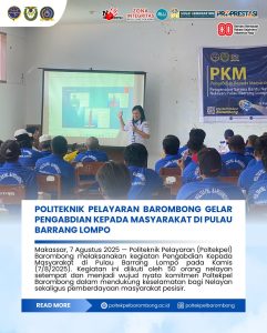 Read more about the article Makassar, 7 Agustus 2025 — Politeknik Pelayaran (Poltekpel) Barombong melaksanakan kegiatan Pengabdian Kepada Masyarakat di Pulau Barrang Lompo pada Kamis (7/8/2025). Kegiatan ini diikuti oleh 50 orang nelayan setempat dan menjadi wujud nyata komitmen Poltekpel Barombong dalam mendukung keselamatan bagi Nelayan sekaligus pemberdayaan masyarakat pesisir.