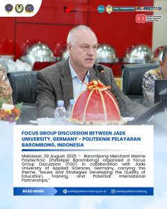 Read more about the article Makassar – 29 August 2025. Barombong Merchant Marine Polytechnic (Poltekpel Barombong) organized a Focus Group Discussion (FGD) in collaboration with Jade University of Applied Sciences, Germany, carrying the theme: “Issues and Strategies Developing the Quality of Education, Training, and Potential International Partnerships.”