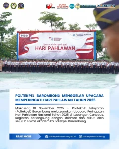 Read more about the article Makassar, 10 November 2025 – Upacara ini dipimpin langsung oleh Direktur Politeknik Pelayaran Barombong dan dihadiri oleh seluruh sivitas akademika Poltekpel Barombong. Rangkaian kegiatan meliputi pengibaran bendera Merah Putih, mengheningkan cipta, pembacaan teks Pancasila, pembukaan UUD 1945, Pembacaan pesan-pesan Pahlawan Nasional, Amanat Pembina Upacara dan Pembacaan Do’a.