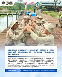 Read more about the article Maros, 05 Desember 2025 – Kegiatan ini merupakan lanjutan dari batch pertama dan menjadi komitmen Poltekpel Barombong dalam mencetak sumber daya manusia maritim yang unggul. Selama kegiatan berlangsung, sebanyak 210 taruna/i angkatan 73 mengikuti berbagai agenda yang meliputi latihan fisik, penguatan mental, dinamika kelompok, pelatihan kepemimpinan, serta berbagai simulasi kedisiplinan.
