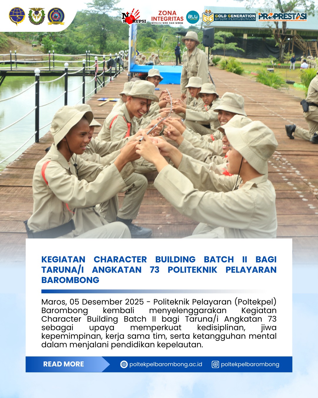 Read more about the article Maros, 05 Desember 2025 – Kegiatan ini merupakan lanjutan dari batch pertama dan menjadi komitmen Poltekpel Barombong dalam mencetak sumber daya manusia maritim yang unggul. Selama kegiatan berlangsung, sebanyak 210 taruna/i angkatan 73 mengikuti berbagai agenda yang meliputi latihan fisik, penguatan mental, dinamika kelompok, pelatihan kepemimpinan, serta berbagai simulasi kedisiplinan.